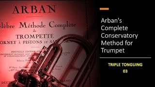 Arbans Complete Conservatory Method for Trumpet  TRIPLE TONGUING 03 [upl. by Vicky88]