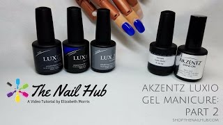 Akzentz Luxio Gel Manicure Part 2 NEW LUXIO BUILD [upl. by Edas]