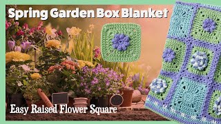 Easy Raised Flower Square Crochet Spring Garden Box Blanket [upl. by Ojimmas785]