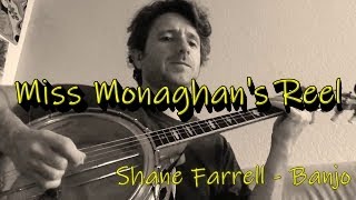 Miss Monaghans Reel  Shane Farrell Banjo [upl. by Mayyahk678]