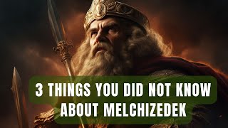 3 Things You Must Know About Melchizedek as a Christian Bible Mystery Solved [upl. by Daisey773]