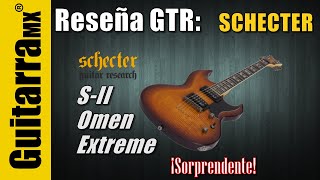 RESEÑA Schecter SII Omen Extreme  Revista GuitarraMX [upl. by Assilanna574]