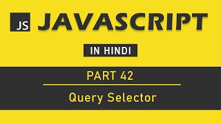 JavaScript Tutorial in Hindi for Beginners Part 42  Query Selector in JavaScript [upl. by Leahcimnhoj]