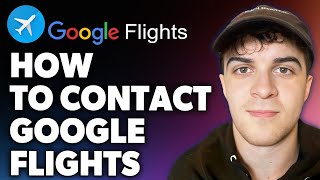 How to Contact Google Flights Full 2024 Guide [upl. by Hsan]