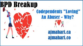 BPD Breakups Codependent Loving An Abuser  Why  Surviving BPD and NPD Relationship Trauma [upl. by Ennaul]