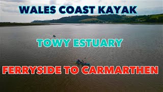 WALES COAST KAYAK ON TOWY ESTUARY  FERRYSIDE TO CARMARTHEN [upl. by Ramo]