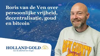 Boris van de Ven over persoonlijke vrijheid decentralisatie goud en bitcoin  HG Interviews 5 [upl. by Luy235]