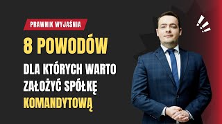 Spółka Komandytowa  8 Powodów dla których warto ją założyć I Prawnik Wyjaśnia [upl. by Annaul]