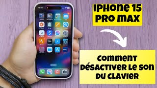 Comment désactiver le son du clavier iPhone 15 Pro Max  Désactiver le son du clavier iPhone [upl. by Pittel798]