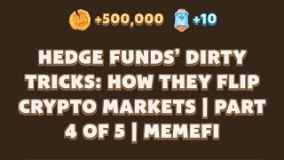 HEDGE FUNDS DIRTY TRICKS HOW THEY FLIP CRYPTO MARKETS PART 4 OF 5  MEMEFI  Memefi New Video Code [upl. by Rehpinej]