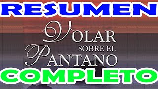 Volar sobre el pantano resumen completo [upl. by Appleby]