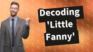 What does little fanny mean in the UK [upl. by Latsryk]