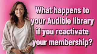 What happens to your Audible library if you reactivate your membership [upl. by Notsnarc]