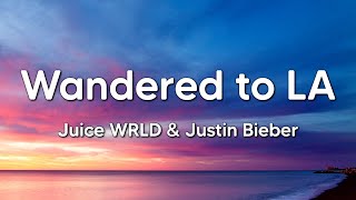 Juice WRLD amp Justin Bieber  Wandered To LA Lyrics [upl. by Ennayllek]