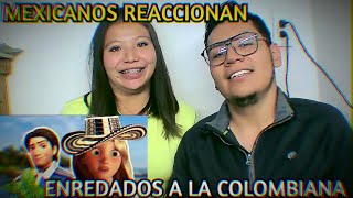 MEXICANOS reaccionan a PERIODISTA GENERICO  ENREDADOS A LA COLOMBIANA [upl. by Yoj]