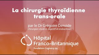 La chirurgie thyroïdienne transorale par le Dr Grégoire Deroide [upl. by Pavia]