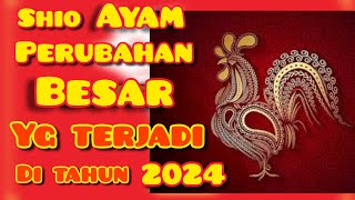 Shio AYAM 2024  perubahan BESAR yg terjadi di tahun NAGA KAYU [upl. by Aerdnac]