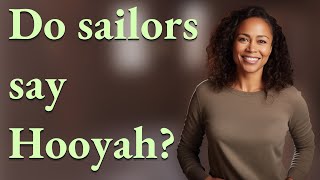 Do sailors say Hooyah [upl. by Nednyl192]