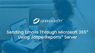 Sending Emails Through Microsoft 365 Using JasperReports Server [upl. by Suzann]