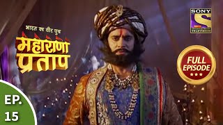 Bharat Ka Veer Putra  Maharana Pratap  भारत का वीर पुत्र  महाराणा प्रताप  Ep 15  Full Episode [upl. by Schrader]