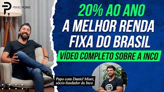 Vídeo completo sobre a MELHOR RENDA FIXA DO BRASIL Saiba tudo sobre a INCO  Com Daniel Miari [upl. by Philipines]