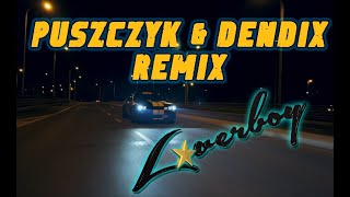 Loverboy  Nocny trip Puszczyk amp Dendix Remix [upl. by Brendan]