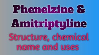 Phenelzine and amitriptyline drug structure  chemical name and uses [upl. by Coralyn]