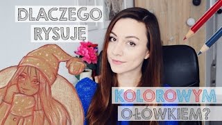 DLACZEGO RYSUJĘ KOLOROWYM OŁÓWKIEM [upl. by Scutt581]