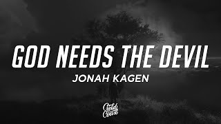 Jonah Kagen  God Needs The Devil Lyrics [upl. by Anaerb]