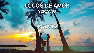 YORDANO  Locos de Amor LetraLyrics [upl. by Nera288]