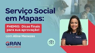 Serviço Social em Mapas  FHEMIG Dicas finais para sua aprovação com Aline Menezes [upl. by Nagek221]