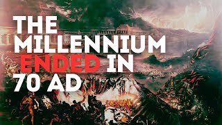 The Millennium Ended In 70AD  Full Preterist Perspective [upl. by Sylvia]