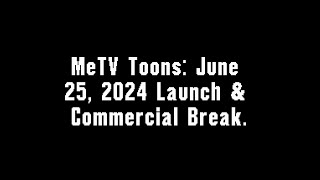 MeTV Toons June 25 2024 Launch amp Commercial Break [upl. by Nygem]