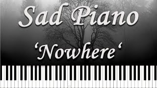 Sad Piano Music Nowhere Extremely Sad [upl. by Mccarty]