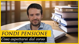 Cosa aspettarsi dal videocorso FONDI PENSIONE [upl. by Ecnerwal839]