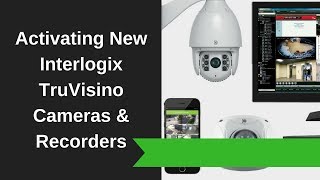 Activating New Interlogix TruVision Cameras amp Recorders [upl. by Novihc]