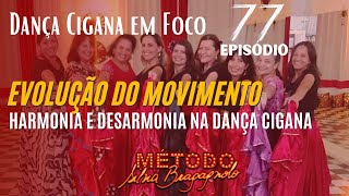 EP 77  DETALHES DA HARMONIZAÇÃO DOS MOVIMENTOS DA DANÇA CIGANA [upl. by Alket]