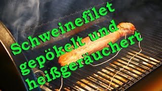 Schweinefilet gepökelt und heiß geräuchert YBBQ [upl. by Ahseniuq]