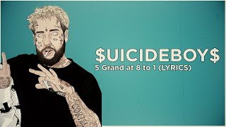 UICIDEBOY  5 Grand at 8 to 1 Lyrics [upl. by Jasmin]