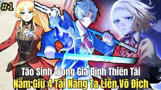 P 1 2  Táo Sinh Trong Gia Đình Thiên Tài Nắm Giữ 4 Tài Năng Ta Liền Vô Địch Review Truyện Tranh [upl. by Ivette971]