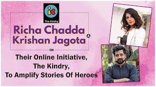 Richa Chadda amp Krishan Jagota On Their Online Initiative The Kindry To Amplify Stories Of Heroes [upl. by Enyt]