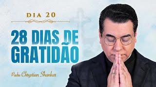 20º dia do desafio dos 28 DIAS DE GRATIDÃO  PADRE CHRYSTIAN SHANKAR [upl. by Etteuqaj]