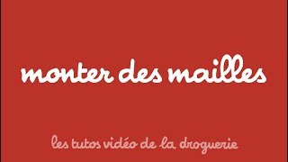 Monter des mailles  Les tutos de La Droguerie [upl. by Urba]