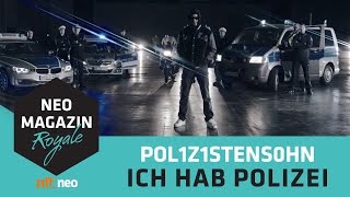 POL1Z1STENS0HN aka Jan Böhmermann  Ich hab Polizei Official Video  NEO MAGAZIN ROYALE ZDFneo [upl. by Redfield]