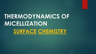 Thermodynamics of Micellization Surface Chemistry [upl. by Dniren]