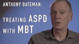 Treating ASPD with MBT MentalizationBased Treatment  ANTHONY BATEMAN [upl. by Eisso]