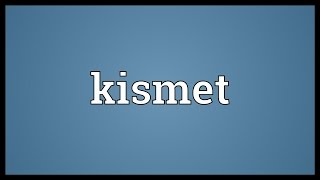 Kismet Meaning [upl. by Duane]