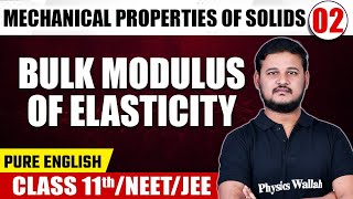 MECHANICAL PROPERTIES OF SOLIDS 02  Bulk Modulus of Elasticity  Physics  Class 11thNEETJEE [upl. by Leahcimal]