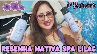 Resenha NATIVA SPA LILAC  Boticário 💜 [upl. by Peednas299]