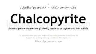 Pronunciation of Chalcopyrite  Definition of Chalcopyrite [upl. by Moth]